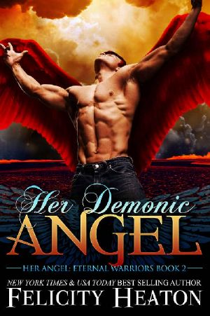 [Her Angel: Eternal Warriors 02] • Her Demonic Angel (Her Angel · Eternal Warriors Paranormal Romance Series Book 2)